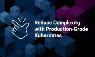 Reduce Complexity with Production-Grade Kubernetes